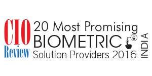 20 Most Promising Biometric Solution Providers - 2016